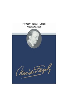 Benim Gözümde Menderes Necip Fazıl Kısakürek