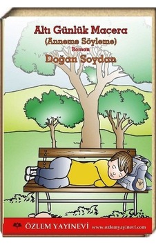 Altı Günlük Macera - Doğan Soydan - Özlem Yayınevi