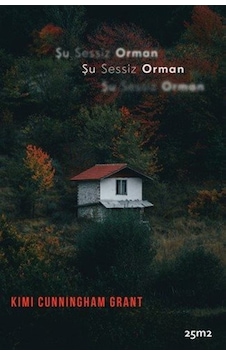 Şu Sessiz Orman / Kimi Cunningham Grant Şu Sessiz Orman / Kimi Cunningham Grant