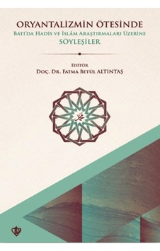 Oryantalizmin Ötesinde Batıda Hadis Ve İslâm Araştırmaları Üzerine Söyleşiler / 9786254287121