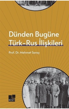 Dünden Bugüne Türk- Rus İlişkileri / Prof. Dr. Mehmet Saray