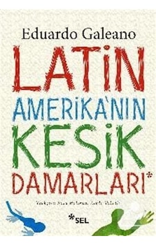 Latin Amerika'Nın Kesik Damarları / Eduardo Galeano Latin Amerika'Nın Kesik Damarları / Eduardo Galeano