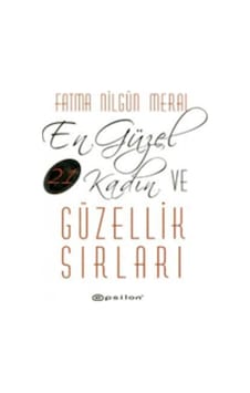 En Güzel 21 Kadın ve Güzellik Sırları Fatma Nilgün Meral Epsilon