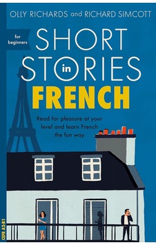 Short Stories In French For Beginners: Read For Pleasure At Your Level, Expand Your Vocabulary And L Short Stories In French For Beginners: Read For Pleasure At Your Level, Expand Your Vocabulary And L