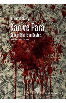 Kan ve Para - Savaş Kölelik ve Devlet - David McNally - Yordam Kitap