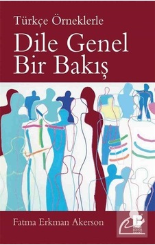 Türkçe Örneklerle Dile Genel Bir Bakış - Fatma Erkman-Akerson - Bilge Kültür Sanat Türkçe Örneklerle Dile Genel Bir Bakış - Fatma Erkman-Akerson - Bilge Kültür Sanat