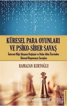 Küresel Para Oyunları ve Psiko-Siber Savaş - Ramazan Kurtoğlu - Destek Yayınları Küresel Para Oyunları ve Psiko-Siber Savaş - Ramazan Kurtoğlu - Destek Yayınları