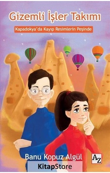 Gizemli İşler Takımı-Kapadokya'da Kayıp Resimlerin Peşinde - Banu Kopuz Algül - Az Kitap Gizemli İşler Takımı-Kapadokya'da Kayıp Resimlerin Peşinde - Banu Kopuz Algül - Az Kitap