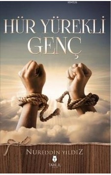 Hür Yürekli Genç - Nureddin Yıldız - Tahlil Yayınları Hür Yürekli Genç - Nureddin Yıldız - Tahlil Yayınları