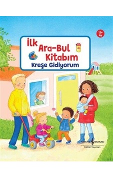 Kreşe Gidiyorum / İlk Ara-bul Kitabım / Sandra Grimm