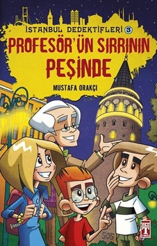 İstanbul Dedektifleri - Profesör'ün Sırrının Peşinde - Mustafa Orakçı - Genç Timaş İstanbul Dedektifleri - Profesör'ün Sırrının Peşinde - Mustafa Orakçı - Genç Timaş
