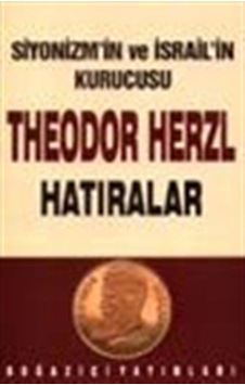 Siyonizm'In Ve Israil'In Kurucusu Theodor Herzl Hatıralar Ve S... 9789754511246 Siyonizm'In Ve Israil'In Kurucusu Theodor Herzl Hatıralar Ve S... 9789754511246