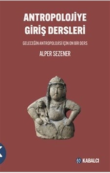 Antropolojiye Giriş Dersleri Geleceğin Antropolojisi İçin On B... Antropolojiye Giriş Dersleri Geleceğin Antropolojisi İçin On B...