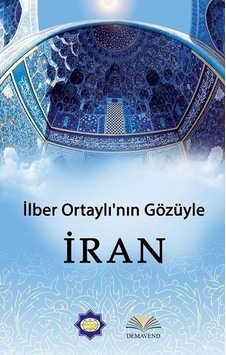 İlber Ortaylı'Nın Gözünden İran