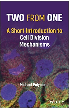 Two From One: A Short Introduction To Cell Division Mechanisms Two From One: A Short Introduction To Cell Division Mechanisms