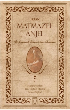 Matmazel Anjel-Bir Osmanlı Ermenisinin Romanı - İrfan - Karakum Matmazel Anjel-Bir Osmanlı Ermenisinin Romanı - İrfan - Karakum