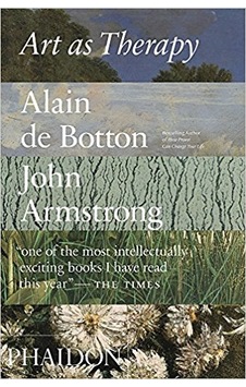 Art as Therapy - Alain De Botton - John Armstrong - Phaidon Art as Therapy - Alain De Botton - John Armstrong - Phaidon