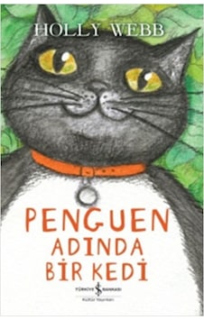 Penguen Adında Bir Kedi - Holly Webb - İş Bankası Kültür Yayınları