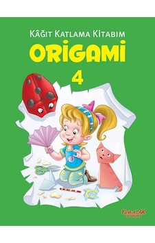 Origami 4-Kağıt Katlama Kitabım- Yumurcak Yayınları Origami 4-Kağıt Katlama Kitabım- Yumurcak Yayınları
