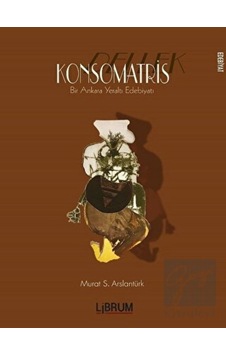 Konsomatris - Murat Serdar Arslantürk - Librum Kitap Konsomatris - Murat Serdar Arslantürk - Librum Kitap