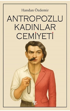 Antropozlu Kadınlar Cemiyeti / Handan Özdemir Antropozlu Kadınlar Cemiyeti / Handan Özdemir