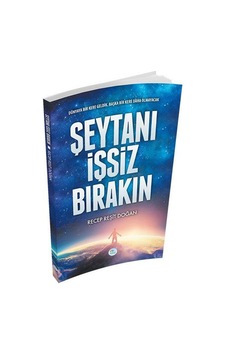 Şeytanı İşsiz Bırakın - Recep Reşit Doğan - Mavi Çatı Yayınları Şeytanı İşsiz Bırakın - Recep Reşit Doğan - Mavi Çatı Yayınları
