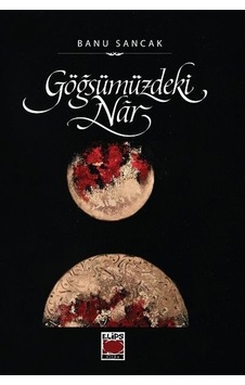 Göğsümüzdeki Nar - Banu Sancak - Elips Kitapları