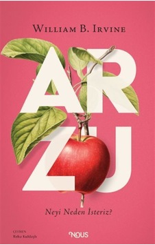 Arzu : Neyi Neden İsteriz / William B Irvine