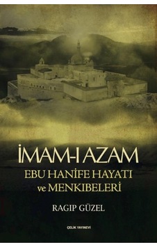 Imam-I Azam Ebu Hanife Hayatı ve Menkıbeleri - Ragıp Güzel Imam-I Azam Ebu Hanife Hayatı ve Menkıbeleri - Ragıp Güzel