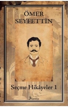Seçme Hikayeler 1 / Ömer Seyfettin Seçme Hikayeler 1 / Ömer Seyfettin