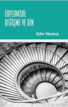 Toplumsal Değişme ve Din / Ejder Okumuş Toplumsal Değişme ve Din / Ejder Okumuş
