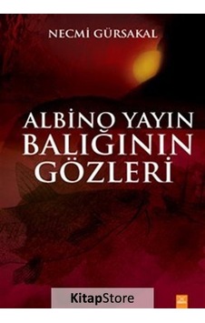 Albino Yayın Balığının Gözleri - Necmi Gürsakal - Dora Yayıncılık