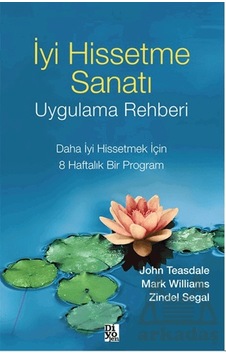 İyi Hissetme Sanatı Uygulama Rehberi Diyojen Yayıncılık Zindel Segal İyi Hissetme Sanatı Uygulama Rehberi Diyojen Yayıncılık Zindel Segal