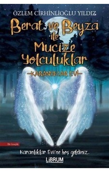 Berat ve Beyza ile Mucize Yolculuklar - Karanlıklar Evi - Özlem Cirhinlioğlu Yıldız - Librum Kitap Berat ve Beyza ile Mucize Yolculuklar - Karanlıklar Evi - Özlem Cirhinlioğlu Yıldız - Librum Kitap