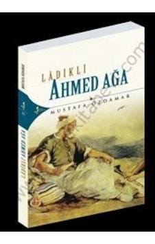 Ladikli Ahmed Ağa Mustafa Özdamar Ladikli Ahmed Ağa Mustafa Özdamar