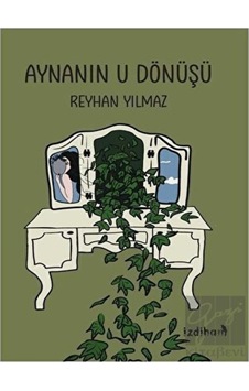 Aynanın U Dönüşü - Reyhan Yılmaz - İzdiham