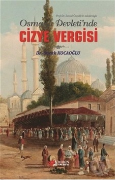 Osmanlı Devleti'De Cizye Vergisi/Burak Kocaoğlu Osmanlı Devleti'De Cizye Vergisi/Burak Kocaoğlu