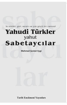 Yahudi Türkler Yahut Sabetaycılar - Mehmed Şevket Eygi - Tarih Encümeni Yayınları Yahudi Türkler Yahut Sabetaycılar - Mehmed Şevket Eygi - Tarih Encümeni Yayınları