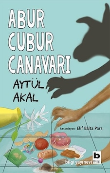 Abur Cubur Canavarı - Aytül Akal - Bilgi Yayınevi Abur Cubur Canavarı - Aytül Akal - Bilgi Yayınevi