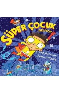 Süper Çocuk Geliyor Kitabı - Claire Freedman - İş Bankası Kültür Yayınları Süper Çocuk Geliyor Kitabı - Claire Freedman - İş Bankası Kültür Yayınları