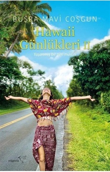 Hawaii Günlükleri 2 - Yaşanmış Bir Peri Masalı - Büşra Mavi Coşgun - Müptela Yayınları Hawaii Günlükleri 2 - Yaşanmış Bir Peri Masalı - Büşra Mavi Coşgun - Müptela Yayınları