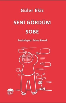 Seni Gördüm Sobe / Güler Ekiz