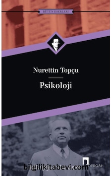 Psikoloji - Nurettin Topçu Bütün Eserleri 19 - Nurettin Topçu - Dergah Yayınları