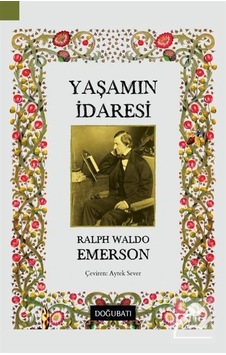 Yaşamın İdaresi - Ralph Waldo Emerson - Doğu Batı Yayınları