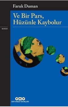 Ve Bir Pars, Hüzünle Kaybolur Ve Bir Pars, Hüzünle Kaybolur