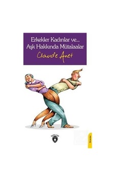 Erkekler Kadınlar ve Aşk Hakkında Mütalaalar - Claude Anet - Dorlion Yayınevi Erkekler Kadınlar ve Aşk Hakkında Mütalaalar - Claude Anet - Dorlion Yayınevi