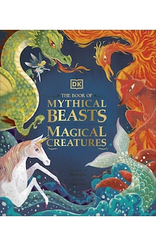 The Book Of Mythical Beasts & Magical Creatures 9780241423950 The Book Of Mythical Beasts & Magical Creatures 9780241423950