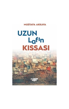 Uzun Lafın Kıssası / Mustafa Akkaya Uzun Lafın Kıssası / Mustafa Akkaya