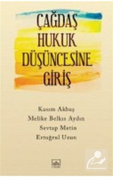 Çağdaş Hukuk Düşüncesine Giriş / Doç. Dr. Sevtap Metin Çağdaş Hukuk Düşüncesine Giriş / Doç. Dr. Sevtap Metin