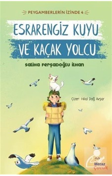 Esrarengiz Kuyu ve Kaçak Yolcu - Peygamberlerin İzinde 4 - Saliha Ferşadoğlu İlhan - Mecaz Çocuk Esrarengiz Kuyu ve Kaçak Yolcu - Peygamberlerin İzinde 4 - Saliha Ferşadoğlu İlhan - Mecaz Çocuk